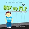 Boy Versus Fly: A Dean Bean Adventure Boy Versus Fly: A Dean Bean Adventure