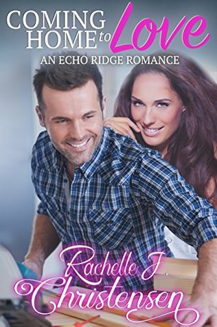 Coming Home to Love (Echo Ridge Romance Book 4)