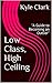 Low Class, High Ceiling by Kyle Clark