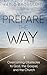 Prepare the Way: Overcoming Obstacles to God, the Gospel, and the Church