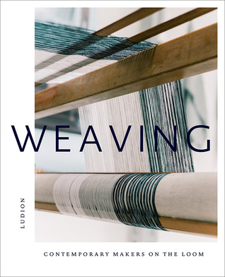 Weaving: Contemporary Makers On The Loom (Hardcover)