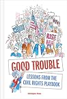 Good Trouble: Lessons from the Civil Rights Playbook