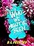 Who We Might've Been