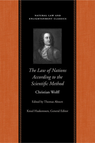 The Law of Nations Treated According to the Scientific Method (Natural Law and Enlightenment Classics)