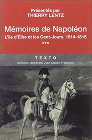 Mémoires de Napoléon : Tome 3, L'île d'Elbe et les cent-jours, 1814-1815 (Paperback)