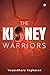 The Kidney Warriors by Vasundhara Ramanujan