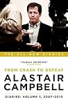 Alastair Campbell Diaries: Volume 7: From Crash to Defeat, 2007-2010 (Alastair Campbell's Diaries) Alastair Campbell Diaries: Volume 7: From Crash to Defeat, 2007-2010 (Alastair Campbell's Diaries)