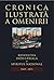 Cronica ilustrata a omeniri...