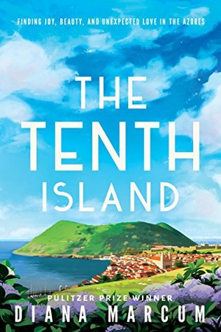 The Tenth Island: Finding Joy, Beauty, and Unexpected Love in the Azores (Kindle Edition)