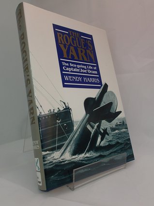 Rogue's Yarn: The Sea-going Life a Captain 'Joe' Oram