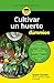 Cultivar un huerto para dummies (Spanish Edition)