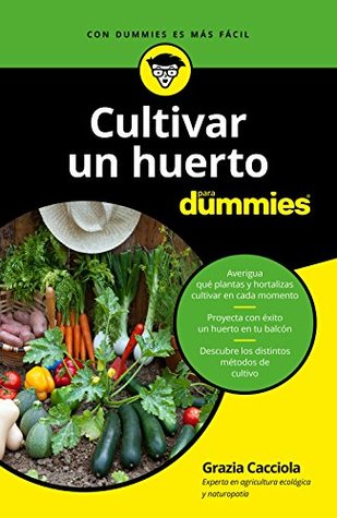 Cultivar un huerto para dummies (Spanish Edition)