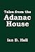 Tales from the Adanac House by Ian D. Hall