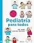 Pediatría para todos (Spanish Edition)