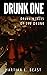 Drunk One: Drunken Tales of...
