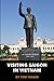 Visiting Saigon in Vietnam by Tom Yeager