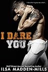 I Dare You by Ilsa Madden-Mills
