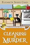 Cleaning is Murder by Elizabeth Spann Craig