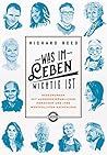 Was im Leben wichtig ist: Begegnungen mit außergewöhnlichen Menschen und ihre wertvollsten Ratschläge (German Edition)