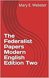 The Federalist Papers Modern English Edition Two