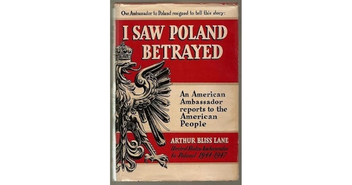I Saw Poland Betrayed an American Ambassador Reports to the American