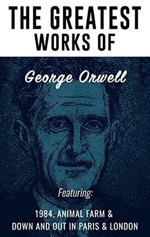 The Greatest Works of George Orwell (Kindle Edition)