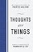 Thoughts Are Things: The Original Bestseller by Prentice Mulford