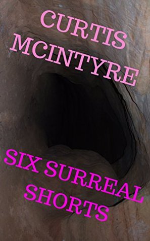 Six Surreal Shorts (Kindle Edition)