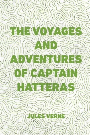 The Voyages and Adventures of Captain Hatteras