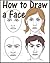 How to Draw a Face by Stephen Bucaro