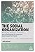 The Social Organization: Developing Employee Connections and Relationships for Improved Business Performance