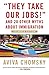 "They Take Our Jobs!" by Aviva Chomsky