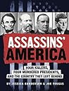 Assassins' America: Four Killers, Four Murdered Presidents, and the Country They Left Behind (Capstone Young Readers) Assassins' America: Four Killers, Four Murdered Presidents, and the Country They Left Behind (Capstone Young Readers)