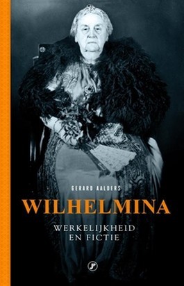 Wilhelmina, Mythe, fictie en werkelijkheid (Paperback)