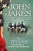 The Titans by John Jakes