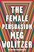 The Female Persuasion by Meg Wolitzer