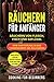 Räuchern für Anfänger: Räuchern von Fleisch, Fisch und Geflügel. Eine Einführung in das Themengebiet des Räucherns. Inklusive vieler Rezeptideen zum Nachmachen (German Edition)