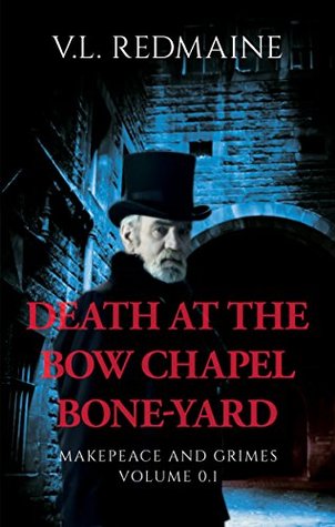 Death at the Bow Chapel Bone-yard: A Makepeace and Grimes Victorian Paranormal Suspense Tale (Kindle Edition)