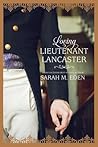 Loving Lieutenant Lancaster by Sarah M. Eden