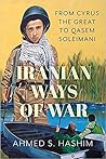 Iranian Ways of War by Ahmed S. Hashim