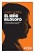 El niño filósofo: cómo enseñar a los niños a pensar por sí mismos