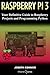 Raspberry PI3: Your Definite Guide to Raspberry Projects and Python Programming: Learn the Basics of Raspberry PI3 in One Week