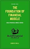 The Foundation of Financial Muscle (Build Financial Muscle Book 1) The Foundation of Financial Muscle (Build Financial Muscle Book 1)