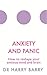 Anxiety and Panic: How to reshape your anxious mind and brain