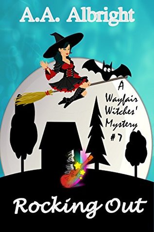 Rocking Out (A Wayfair Witches' Cozy Mystery #7)