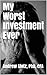 My Worst Investment Ever