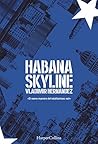 Habana skyline: Habana criminal (2) (Suspense / Thriller 'Habana criminal') (Spanish Edition) Habana skyline: Habana criminal (2) (Suspense / Thriller 'Habana criminal') (Spanish Edition)