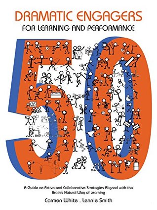 50 Dramatic Engagers for Learning and Performance: A Guide on Active and Collaborative Strategies Aligned with the Brain’S Natural Way of Learning (Kindle Edition)
