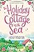 The Holiday Cottage by the Sea by Holly Martin