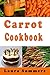 Carrot Cookbook (Root Vegetables 6)